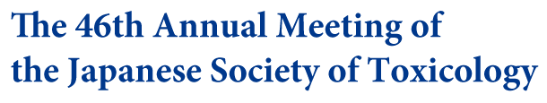 The 46th Annual Meeting of the Japanese Society of Toxicology